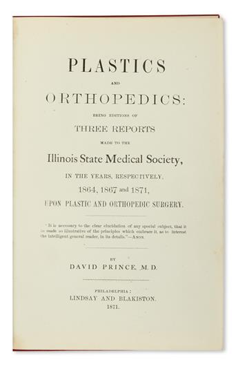 PRINCE, DAVID. Plastics and Orthopedics:  being Editions of Three Reports made to the Illinois State Medical Society. 1871. Inscribed.